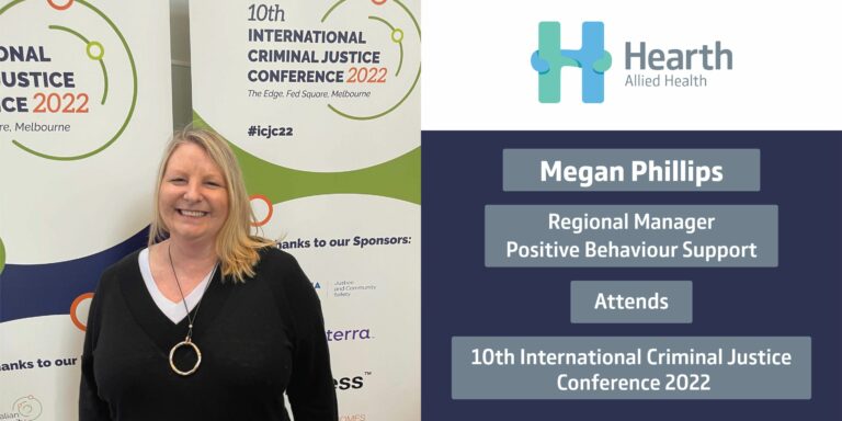 Hearth’s Megan Phillips Regional Manager Positive Behaviour Support attends 10th International Criminal Justice Conference